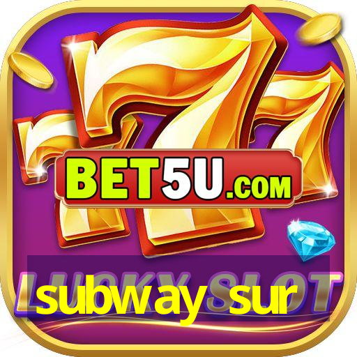 subway sur